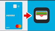 How To Add VENMO Card To APPLE Wallet