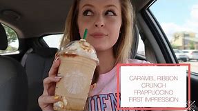 CARAMEL RIBBON CRUNCH FRAPPUCCINO || STARBUCKS || FIRST IMPRESSION