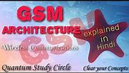 GSM Architecture | Global System for Mobile Communication | Lec-14