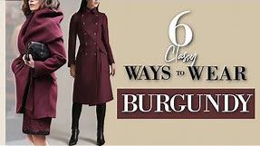 6 Elegant Ways to Wear Burgundy