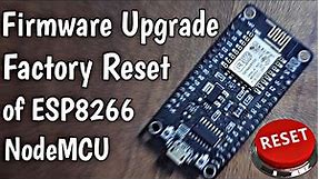 Reset NodeMCU ESP8266 To Factory Default | Firmware Upgrade | Step-by-Step guide