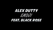 Alex Dutty ft. Black Rose - Emoji (Produced by Dutty Beats) [Lyric Video]