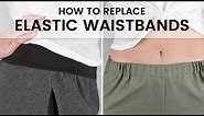 How to Replace Elastic Waistbands