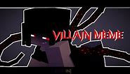 Villain meme│Minecraft Animation