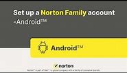 How to setup a Norton Family account on an Android device