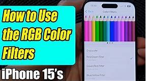 iPhone 15/15 Pro Max: How to Use the RGB Color Filters and Changing Its Intensity