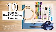 10 Essential Hand Embroidery Supplies: hoops, thread & floss, scissors, needles, fabric(BASIC)