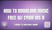How to Download Music in iTunes App for FREE | iOS8 Cydia | Straight to Music Library