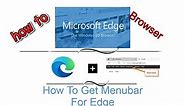 How To Get Menubar For Edge