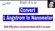 Convert 1Angstrom to Nanometer || Trick for conversion of units || Class 9 physics