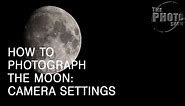 How To Photograph The Moon: Camera Settings