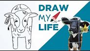 Draw My Life 🐮 A Cow in Today's Dairy Industry