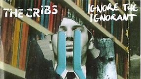 The Cribs - Ignore The Ignorant