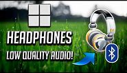 FIX Bluetooth Headphones Low Quality Sound Windows 11/10