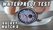 Waterproof Test Samsung Galaxy Watch 6 | 2023