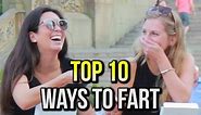 TOP 10 WAYS TO FART