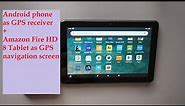 Amazon Fire HD 8 tablet for GPS navigation | Android as a GPS receiver for tablet| GPS in Aazon Tab