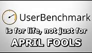 Userbenchmark - the April Fools that never ends