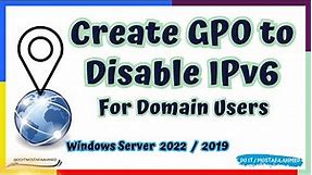 How to Create GPO to Disable IPv6 For Domain Users | Windows Server 2022 / 2019