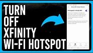 How to Turn Off Your Xfinity Wi-Fi Hotspot (A Step-by-Step Guide)