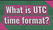 What is UTC time format?