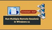 Run Multiple Remote Sessions in Windows 11 | 2021