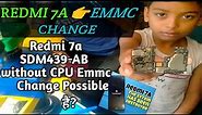 Redmi 7A...AB CPU Emmc Change 🔥Redmi 7a Emmc Change without CPU 🆕