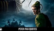 37 Peter Pan Quotes and Sayings on Growing Up and Bravery
