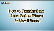 How to Transfer Data from Broken iPhone to New iPhone?