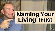 Secret To Naming Your Revocable Living Trust