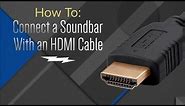 How to: Hook Up Your Soundbar With An HDMI Cable