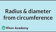 Radius & diameter from circumference | High School Geometry | High School Math | Khan Academy
