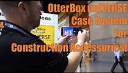 OtterBox uniVERSE Case System for Construction Accessories!