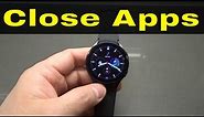 How To Close Apps On Galaxy Watch 4-Easy Tutorial