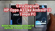 Cara Upgrade HP Oppo A37 ke Android 10 agar bisa Buka Youtube Atasi Oppo a37 tidak bisa buka Youtube