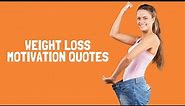 Weight Loss Motivation Quotes - weight loss inspirational quotes | weight loss motivational quotes