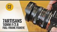 7Artisans 10mm f/2.8 Fisheye lens review with samples