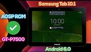 Upgrade Samsung Tab 10.1 GT-P7500 | Full Install Custom ROM android 6.0 (AOSP ROM)