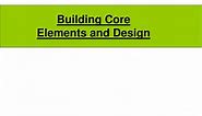 PPT - Building Core Elements and Design PowerPoint Presentation, free download - ID:3001757