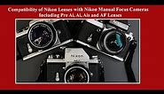 Compatibility of Nikon Lenses with Manual Focus Nikon Cameras Including Pre Ai, Ai, Ais & AF Lenses