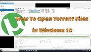How To Open Torrent Files in Windows 10