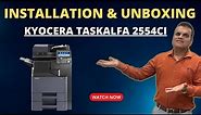 Kyocera TASKalfa 2554ci Multi-Colour Machine Unboxing & Installation | MultiColour Photocopy Machine