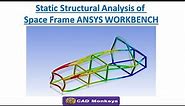 Static Structural Analysis of Space Frame using ANSYS WORKBENCH.