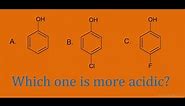 Phenol,4-chlorphenol and 4-fluorophenol | Which one is more acidic?