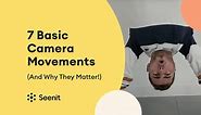 7 Basic Camera Movements (And Why They Matter!)