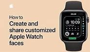 How to create and share customized Apple Watch faces — Apple Support