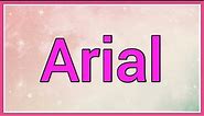Arial | Name Origin Variations