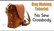 The No Sew Crossbody - Leather Bag Making Tutorial