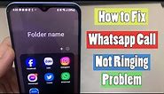 How to Fix Whatsapp Call Not Ringing Problem in Android Phone 2024