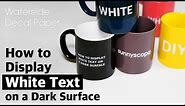 How to Display White Text on a Dark Surface (using Decal Paper)